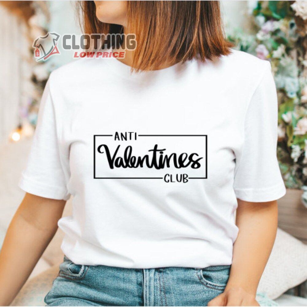 Anti Valentines Club Merch Valentine's Day Shirt Funny Anti Valentine Day  Shirt Funny Anti Valentines Club T-Shirt - ClothingLowPrice