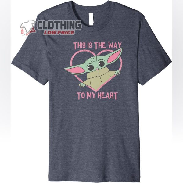 Baby Yoda This Is THe Way To My Heart Merch Star Wars Grogu Valentines Tee Shirt1