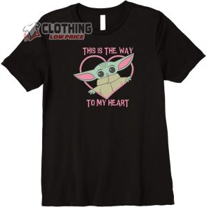 Baby Yoda This Is THe Way To My Heart Merch Star Wars Grogu Valentines Tee Shirt4