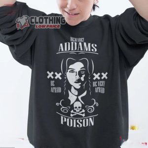 Beware Addams Be Afraid Be Very Afraid Poison Merch Wednesday Addams Release Date 2022 Shirt Tv Series Wednesday Addams 2022 T-Shirt