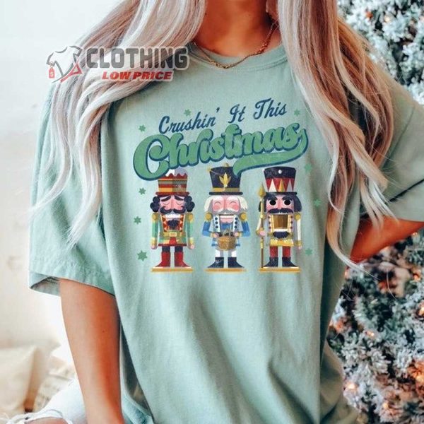 Christmas The Nutcracker Ballet T-Shirt, Nutcracker Ballet Characters Shirt, Crushin It This Christmas Shirt