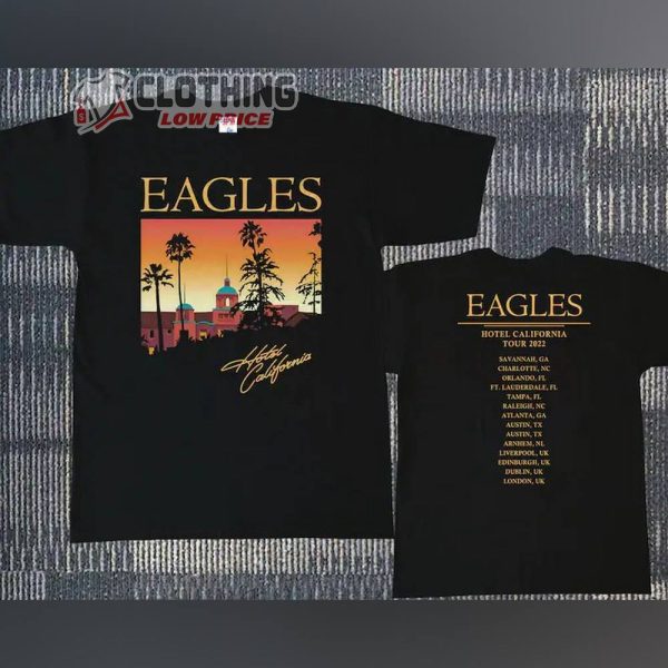 Eagles Hotel California Tour 2022 Merch Eagles Tour Shirt Eagles Concert Hype Park Shirt Eagles Setlist 2022 T-Shirt