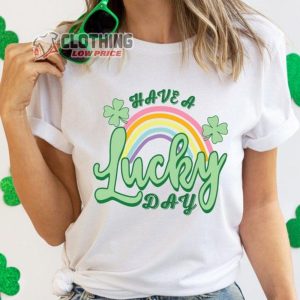 Have A Lucky Day St Patricks Day Merch Happy Lucky Shirt St Pattys Day T-Shirt