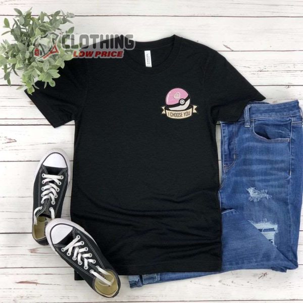 I Choose You Embroidered Merch Pokemon I Choose You Shirt Pokemon Valentines Day Shirt Happy Valentine’S Day T-Shirt