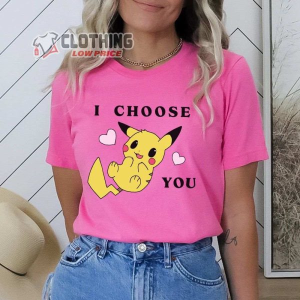 I Choose You Pikachu Valentines Day Merch Pikachu Valentine Shirt Cute Valentines Shirt Valentines Day Gift For Her T-Shirt