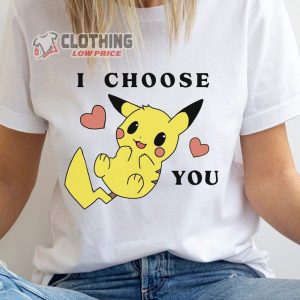 I Choose You Pikachu Valentines Day Merch Pikachu Valentine Shirt Cute Valentines Shirt Valentines Day Gift For Her T-Shirt