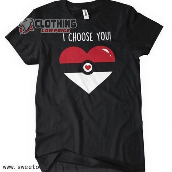 I Choose You Pokemon Heart Valentines Day Merch Pokemon Valentines Day Shirt Happy Valentine’S Day T-Shirt