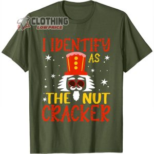 I Identify As The Nutcracker Crushin It Christmas T Shirt The Nutcracker And The Mouse King Merch3