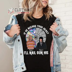 If He Breaks Your Heart Ill Nail Gun His Merch Wednesday Addams Shirt Tv Series Wednesday Addams 2022 T Shirt 2