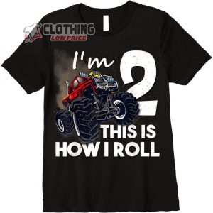 Im 2 This Is How I Roll Boy Monster Truck Merch 2nd Birthday Boy Monster Truck 2 Years Old Gift T Shirt