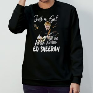 Just A Girl In Love With Her Ed Sheeran Merch Ed Sheeran Songs Shirt Ed Sheeran Concert Jubilee T Shirt