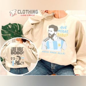 Lionel Messi Que Mira Bobo Shirt Argentina Messi Bobo Sweatshirt Que Mira Bobo Messi Meme World Cup Qatar 2022 Hoodie3
