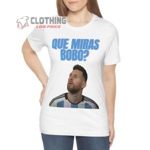 Lionel Messi Que Miras Bobo World Cup 2022 Shirt, Messi Mexico Tee, Lionel Messi Bobo News T-shirt