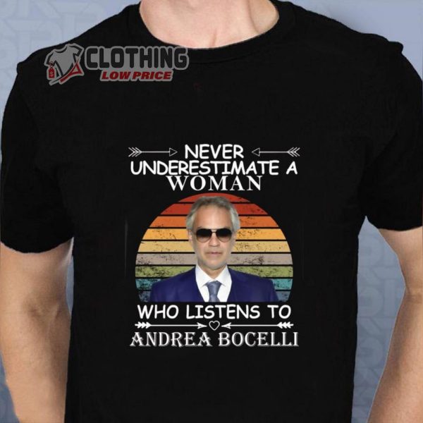 Never Underestimate A Woman Who Listens To Andrea Bocelli Shirt, Andrea Bocelli Christmas Songs T-Shirt, Andrea Bocelli Tour 2022-2023 Dates Merch