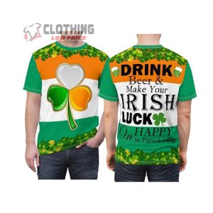Patrick’s Day Ireland Flag Shamrocks Drink Beers All Over Print Shirts, Make Your Irish Luck Patrick Day 2023 Shirt, St Patrick Festival 2023 Shirt