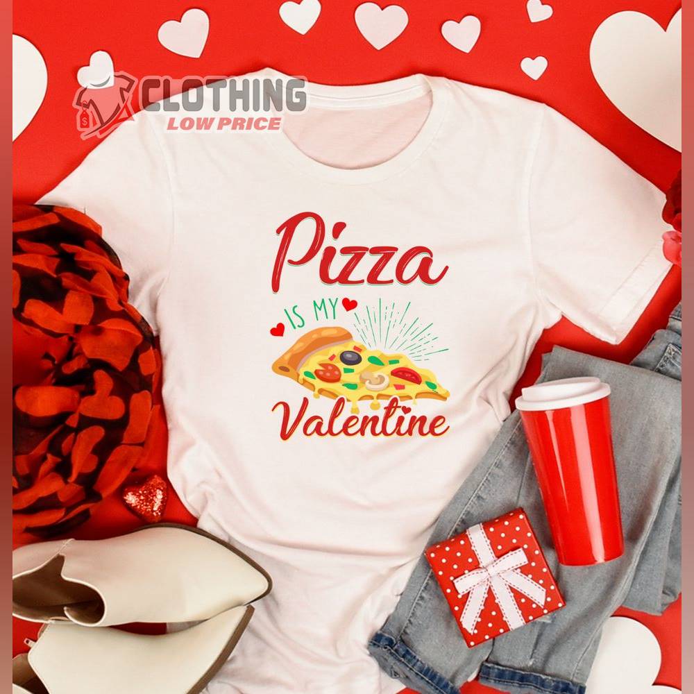 Women's Funny Anti Valentine's Day Pizza Is My Valentine Merch Happy  Valentine Shirt Funny Anti Valentine Day T-Shirt - ClothingLowPrice