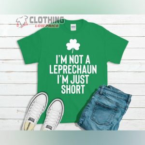 I’m Not A Leprechaun I’m Just Short St Patrick’s Day T- Shirt, St Patricks Day Outfit T- Shirt, St Patricks Day Gifts T- Shirt