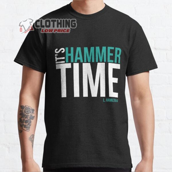 It’s Hammer Time L.Hamilton Merch Lewis Hamilton Fan Now And Forever Shirt Lewis Hamilton Ham44 F1 Formula 1 T-Shirt