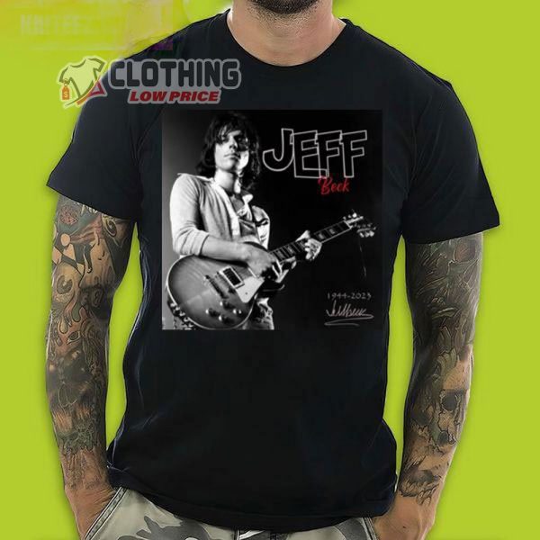 Rip Jeff Beck 1944-2023 Signature Merch Legend Never Die Jeff Beck Shirt Legend Jeff Beck Memories T-Shirt