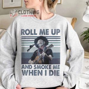 Willie Nelson Presale Code Tickets Shirt Willie Nelson Classical Music Merch Roll Me Up And Smoke Me When I Die Sweatshirt2