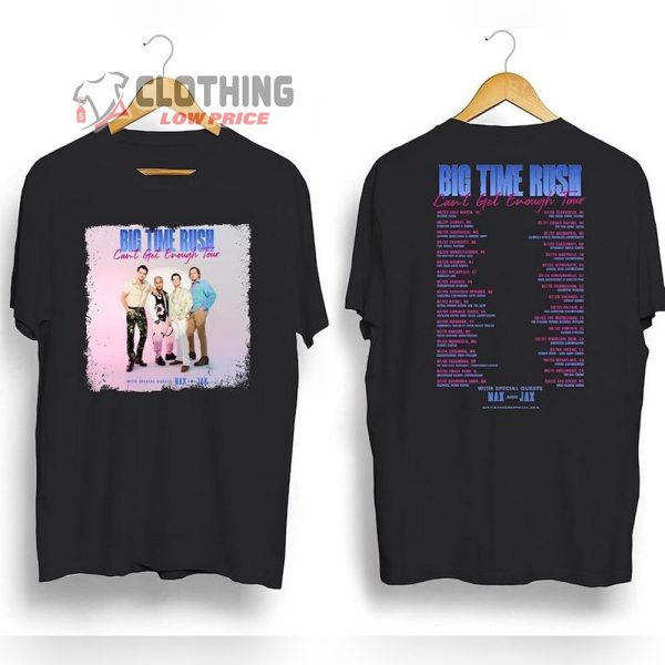 B.T.R Band Can’T Get Enough Tour Dates 2023 Shirt, Big Time Rush Tour 2023 Sweatshirt Hoodie, Big Time Rush Fan Gift T-Shirt