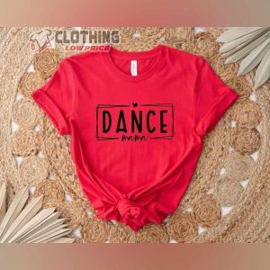 Dance Mom Shirt, Mother’s Day Gift Shirt, Mothers Day Date 2023 T- Shirt, Mothers Day Gift Ideas 2023 T- Shirt
