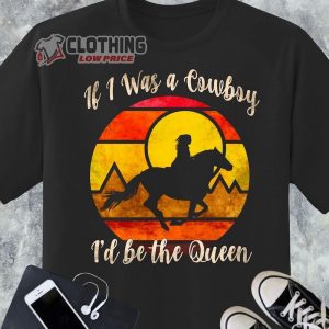 If I Was A Cowboy – I’d Be The Queen Shirt, Miranda Lambert Country Lyric Concert Music Shirt, Miranda Lambert 2023 Tour Shirt