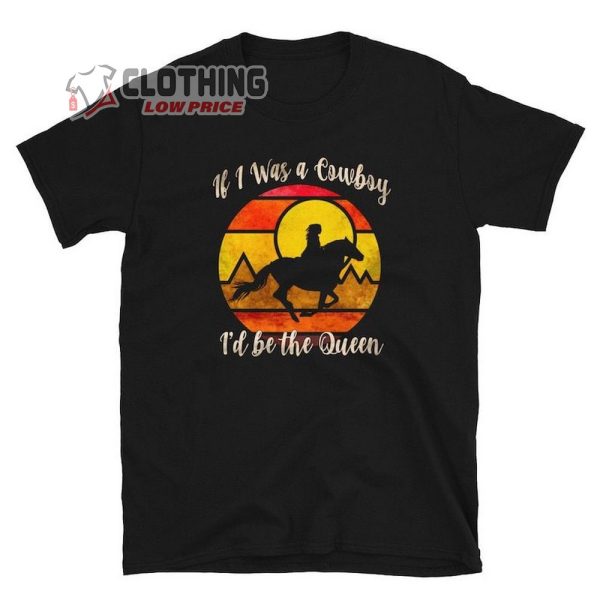 If I Was A Cowboy – I’d Be The Queen Shirt, Miranda Lambert Country Lyric Concert Music Shirt, Miranda Lambert 2023 Tour Shirt