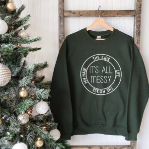 Its All Messy Mom Sweatshirt Mothers Day Gift Sweatshirt Mothers Day Gift Ideas 2023 Sweatshirt 2