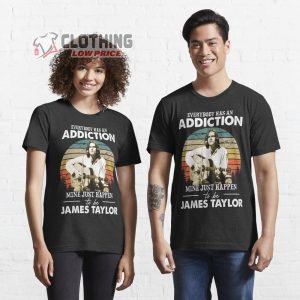 James Taylor Tour 2023 T- Shirt, Everybody Has An Addiction Mine Just Happen To Be James Taylor T- Shirt, James Taylor Las Vegas 2023 T- Shirt