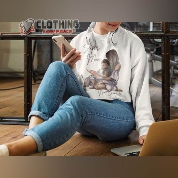 Modern Trendy Women 2023 Cute Sweatshirt Gift For Mother’s Day, Super Mom Sweatshirt, Mothers Day Gift Ideas 2023 Gift Merch
