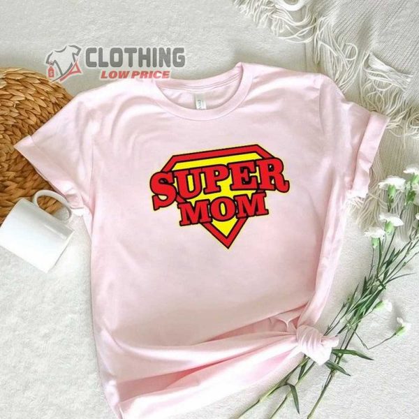 Super Mom Gift For Mother’s Day T- Shirt, Modern Trendy Women 2023 Cute T- Shirt Gift For Mothers Day, Mother’s Day Uk 2023 Merch Shirt