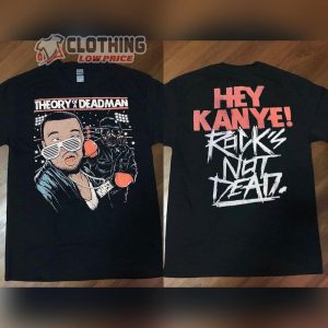 Theory Of A Deadman Hey Kanye Rocks Not Dead Shirt, Theory Of A Deadman Rock Band Albums Music Tee, Rock Resurrection Tour TShirt