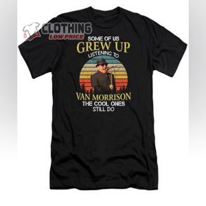 Van Morrison Fan Gift The Cool Ones Still Do Retro Notorious Artist Ransparent Shirt, Van Morrison Tour 2023 T- Shirt, Van Morrison Tickets 2023 Gift