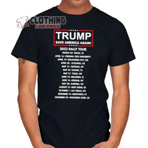 2023 Rally Tour Dates Merch, Trump Save America Again Shirt, 2023 Rally Tour T-Shirt