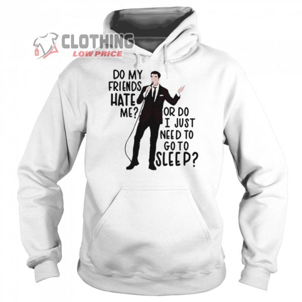 Do My Friends Hate Me John Mulaney From Scratch Shirt, John Mulaney Jukebox Sweatshirt, John Mulaney Tickets Hoodie Merch