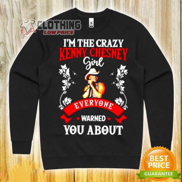 I’m The Crazy Kenny Chesney Girl Everyone Warned You About Classic Womens T-shirt,  Kenny Chesney 2023 Tour Dates T- Shirt, Kenny Chesney Concert 2023 Merch