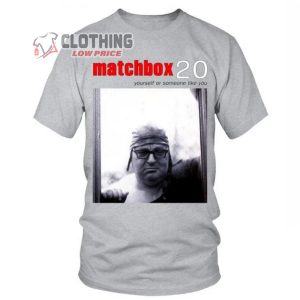 Matchbox 20 Yourself Or Someone Like You Shirt Matchbox Twenty New Album Shirt Matchbox Twenty Real World Shirt 2
