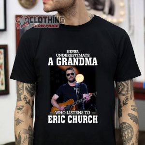 Never Underestimate A Grandma Who Listens To Eric Church T-shirt, Eric Church Outsiders Revival Tour 2023 Shirt, Eric Church Iowa State Fair 2023 Shirt