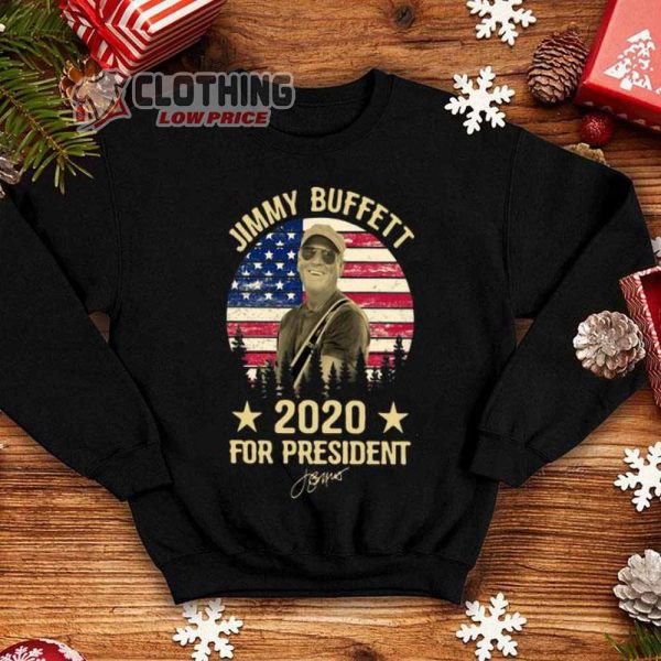 Vintage Jimmy Buffett 2020 For President American Flag Shirt, Jimmy Buffett Setlist 2023 Sweatshirt, Jimmy Buffett Tour Dates 2023 Sweatshirt