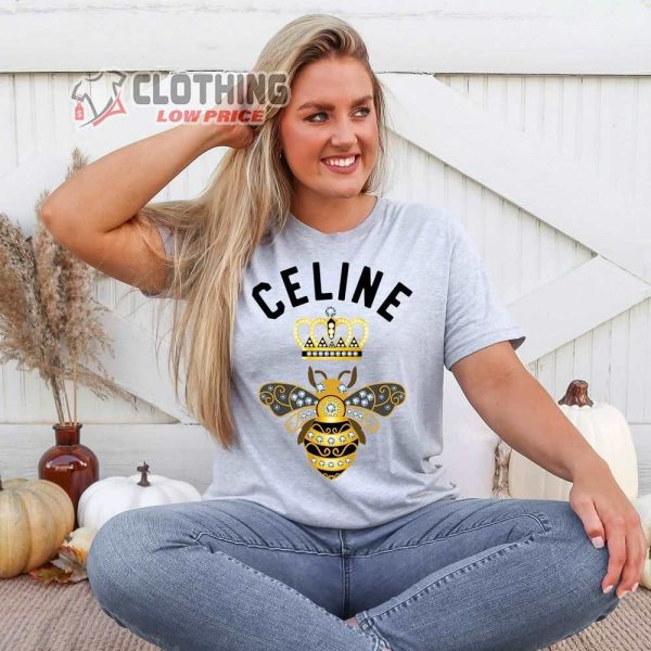 Celine Merch, Celine Unisex Shirt, Queen Bee Shirt, Celine Queen Bee T-Shirt