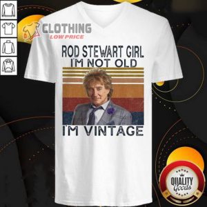 Rod Stewart Concert 2023 Shirt Nice Rod Stewart Girl Im Not Old Im Vintage Hoodie Rod Stewart 2023 Tour Sweatshirt 3