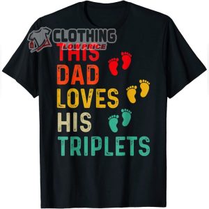 This Dad Loves His Triplets Feet T-Shirt, Best Fathers Day Gift