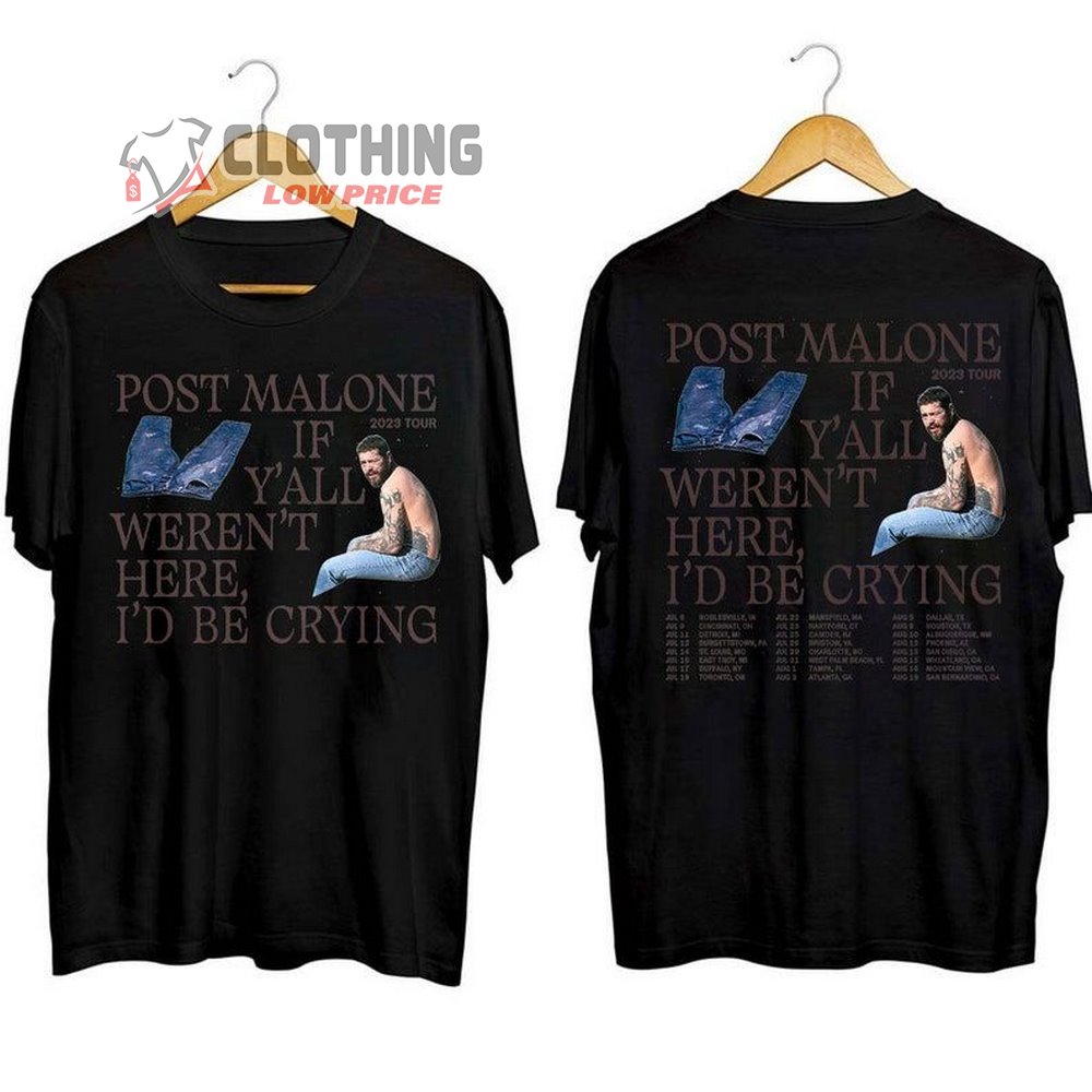 2023 Post Malone If Y'All Weren'T Here I'D Be Crying Unisex T-Shirt, Rapper Post Malone 2023 Concert Merch