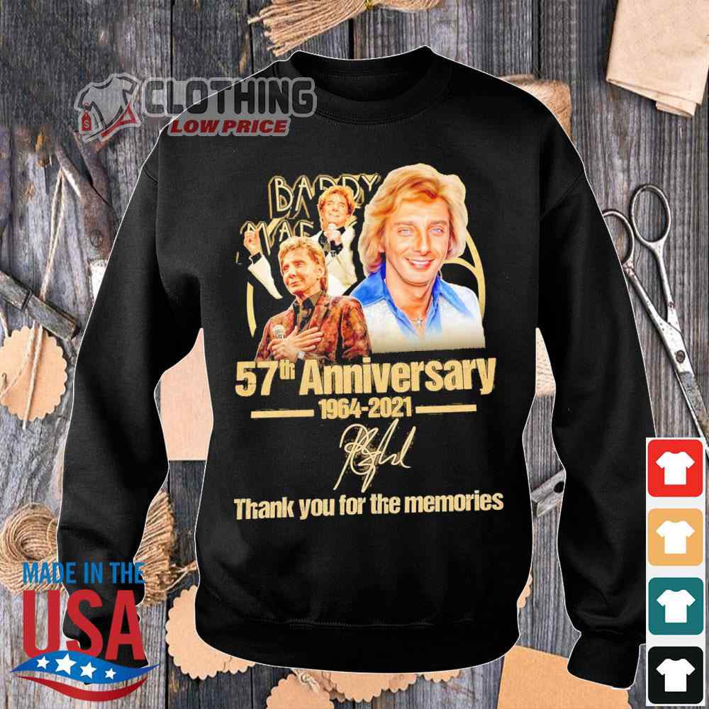 Barry Manilow Tour 2023 T- Shirt, Barry Manilow 57th Anniversary 1964-2021 Thank You For The Memories Sweetshirt, Barry Manilow Best Songs Merch