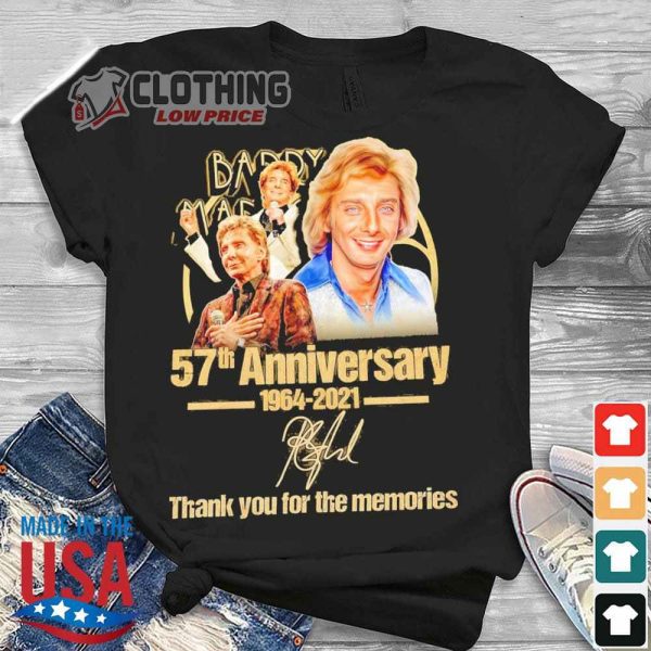 Barry Manilow Tour 2023 T- Shirt, Barry Manilow 57th Anniversary 1964-2021 Thank You For The Memories Sweetshirt, Barry Manilow Best Songs Merch