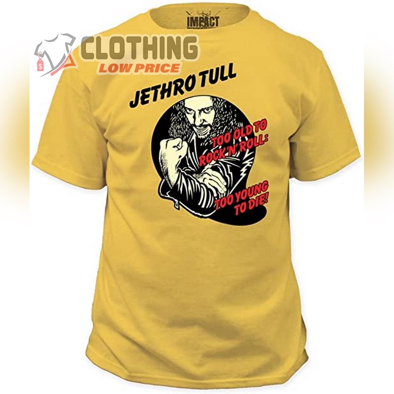 Jethro Tull - Too Young To Die T- Shirt, Jethro Tull Singer T- Shirt, Jethro Tull Setlist T- Shirt
