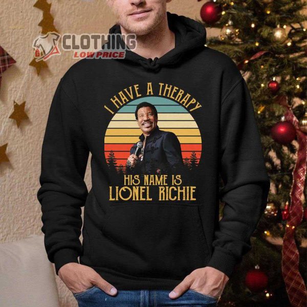 Lionel Richie Tour 2023 T- Shirt, Lionel Richie I Have Therapy His Name Is Lionel Richie Hoodie, Lionel Richie Top Songs Merch