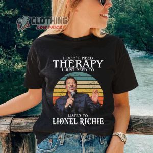 Lionel Richie Tour 2023 T- Shirt, Lionel Richie Songs I Don’t Need Therapy I Just Need To Listen To Lionel Richie Sweatshirt, Lionel Richie Top Songs Merch