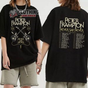 Peter Frampton 2023 Tour Dates Merch Peter Frampton Never Say Never Tour Shirt Peter Frampton Sweatshirt1